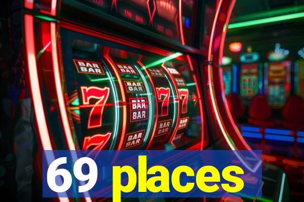 69 places